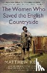 Kelly, Matthew - The Women Who Saved the English Countryside