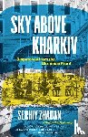 Zhadan, Serhiy - Sky Above Kharkiv