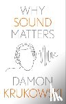 Krukowski, Damon - Why Sound Matters