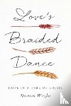 Wirzba, Norman - Love's Braided Dance