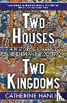 Hanley, Catherine - Two Houses, Two Kingdoms