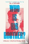 Taylor, D. J. - Who Is Big Brother?