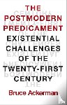 Ackerman, Bruce - The Postmodern Predicament