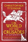 Tyerman, Christopher - The World of the Crusades
