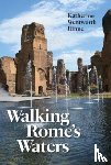Rinne, Katherine Wentworth - Walking Rome's Waters