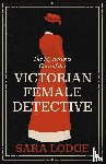 Lodge, Sara - The Mysterious Case of the Victorian Female Detective
