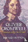 Hutton, Ronald - Oliver Cromwell: Commander in Chief