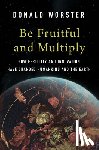 Worster, Donald - Be Fruitful and Multiply