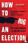 Cheeseman, Nic, Klaas, Brian - How to Rig an Election