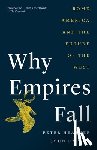 Heather, Peter - Why Empires Fall: Rome, America, and the Future of the West