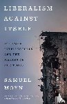 Moyn, Samuel - Liberalism against Itself