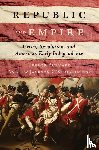 Burnard, Trevor, O'Shaughnessy, Andrew Jackson - Republic and Empire