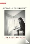 Trethewey, Natasha - The House of Being