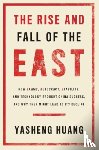 Huang, Yasheng - The Rise and Fall of the EAST