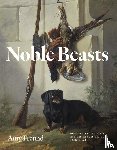 Freund, Amy - Noble Beasts