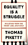 Piketty, Thomas - Equality Is a Struggle