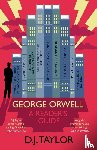 Taylor, D. J. - George Orwell: A Reader's Guide