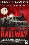 Gwyn, David - The Coming of the Railway