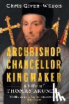 Given-Wilson, Chris - Archbishop, Chancellor, Kingmaker