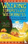 Thorpe, Nick - Walking Europe's Last Wilderness