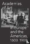  - Academies of Art in Europe and the Americas, 1600-1900