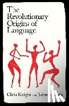 Knight, Chris, Lewis, Jerome - The Revolutionary Origins of Language