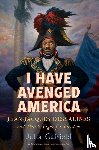 Gaffield, Julia - I Have Avenged America