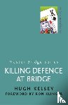 Kelsey, Hugh - Killing Defence At Bridge