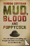 Corrigan, Gordon - Mud, Blood and Poppycock