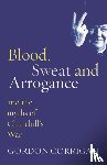 Corrigan, Gordon - Blood, Sweat and Arrogance