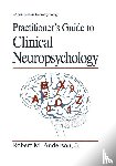 Anderson Jr., Robert M. - Practitioner’s Guide to Clinical Neuropsychology