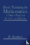 Shankar, R. - Basic Training in Mathematics