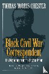 Blackett, R J M, Chester, Thomas M - Thomas Morris Chester, Black Civil War Correspondent