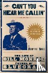 Smith, Richard D. - Can't You Hear Me Calling: The Life of Bill Monroe, Father of Bluegrass
