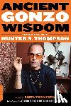 Thompson, Anita - Ancient Gonzo Wisdom: Interviews with Hunter S. Thompson