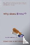 Cox, Brian, Forshaw, Jeff - Why Does E=mc2?