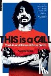 Brannigan, Paul - This Is a Call: The Life and Times of Dave Grohl