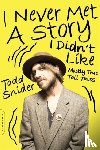 Todd Snider - I Never Met a Story I Didn't Like
