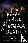 Brannigan, Paul, Winwood, Ian - BIRTH SCHOOL METALLICA DEATH 1