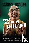 Corey Taylor - You're Making Me Hate You