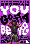 Goodman, Brandon K - You Gotta Be You