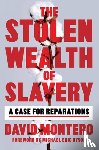 Montero, David - The Stolen Wealth of Slavery
