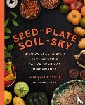 Frank, Lois E - Seed to Plate, Soil to Sky