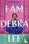 Lee, Debra - I Am Debra Lee