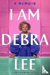 Lee, Debra - I Am Debra Lee