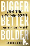 Cohen, Jennifer - Bigger, Better, Bolder