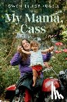 Elliot-Kugell, Owen - My Mama, Cass: A Memoir