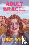 West, Lindy - Adult Braces: Driving Myself Sane