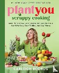 Bodrug, Carleigh - PlantYou: Scrappy Cooking