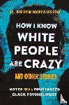 Lassiter, Jonathan - How I Know White People are Crazy and Other Stories